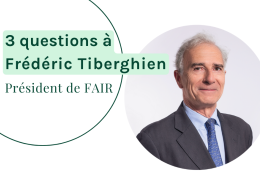 3 questions à Frédéric Tiberghien, Président de FAIR